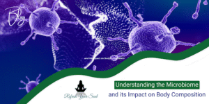Understanding the Microbiome and its Impact on Body Composition