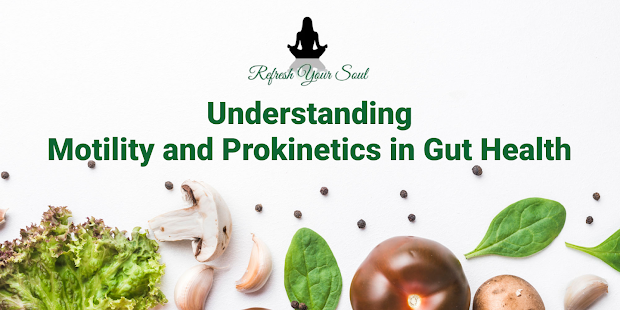 Understanding Motility and Prokinetics in Gut Health